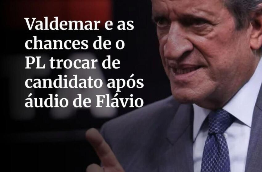  VALDEMAR E AS CHANCES DO PL TROCAR DE CANDIDATO